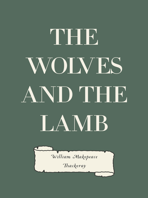 Title details for The Wolves and the Lamb by William Makepeace Thackeray - Wait list